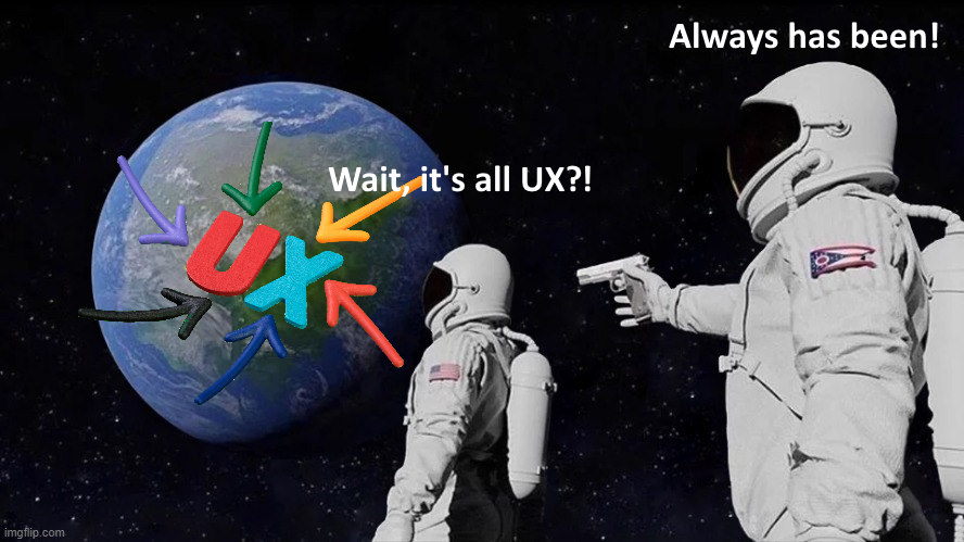 Astronaut realizes it was UX all along!